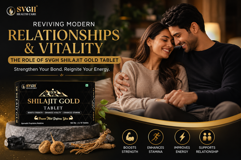 Reviving Modern Relationships & Vitality: The Role of SVGH Shilajit Gold Tablet